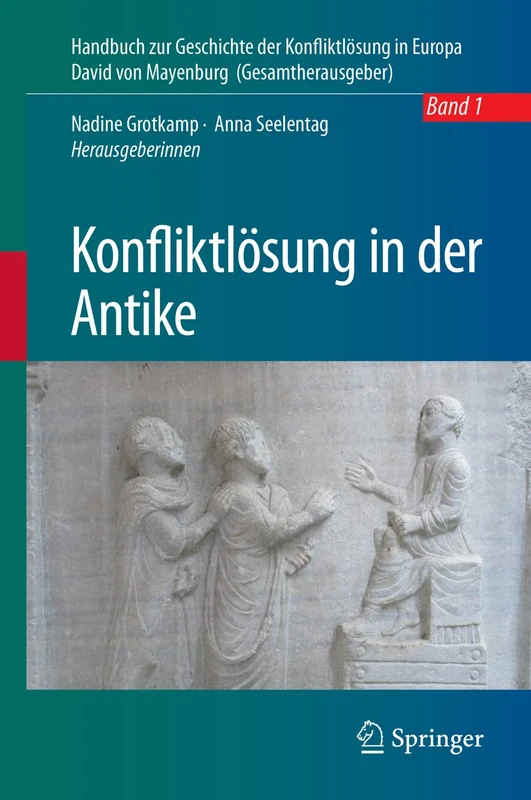 Konfliktlösung in der Antike: Ein Handbuch: 1 (Handbuch zur Geschichte der Konfliktlösung in Europa, 1)
