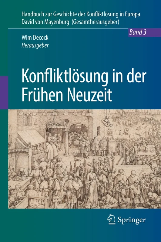 Konfliktlösung in der Frühen Neuzeit: Ein Handbuch: 3 (Handbuch zur Geschichte der Konfliktlösung in Europa, 3)