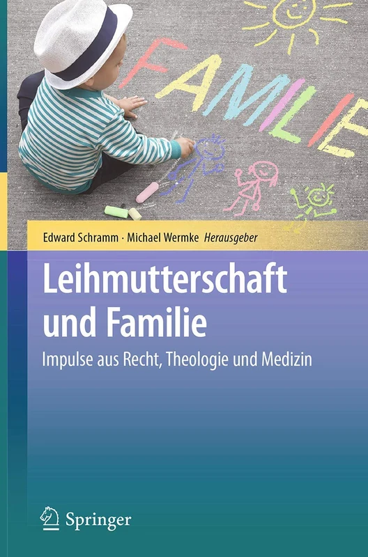 Springer - Leihmutterschaft und Familie: Impulse aus Recht, Theologie und Medizin