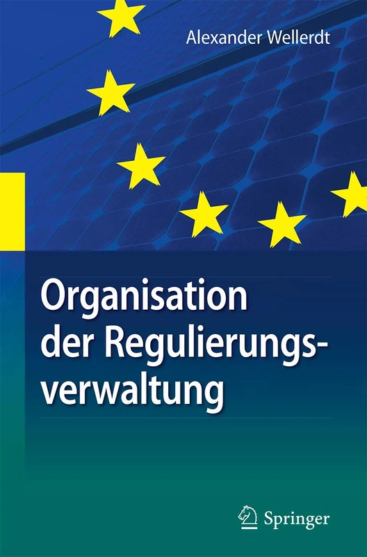 Organisation der Regulierungsverwaltung: am Beispiel der deutschen und unionalen Energieverwaltung