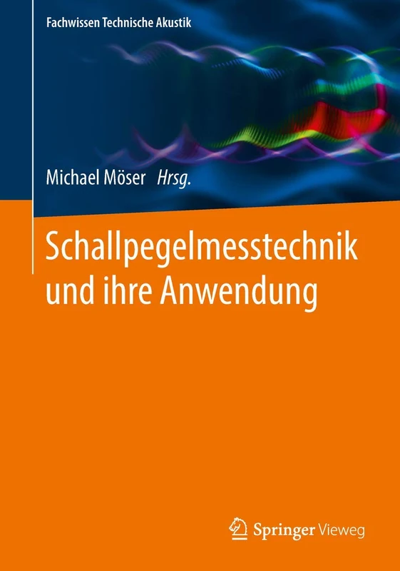 Schallpegelmesstechnik und ihre Anwendung (Fachwissen Technische Akustik)