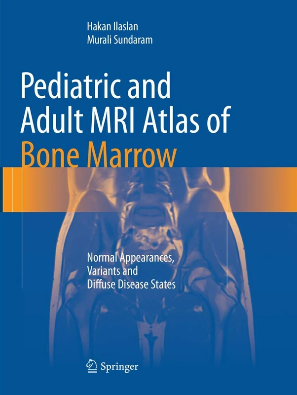 Pediatric and Adult MRI Atlas of Bone Marrow: Normal Appearances, Variants and Diffuse Disease States