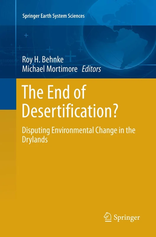 The End of Desertification?: Disputing Environmental Change in the Drylands (Springer Earth System Sciences) - Image 1