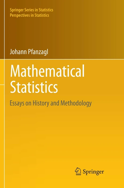 Mathematical Statistics: Essays on History and Methodology (Springer Series in Statistics)