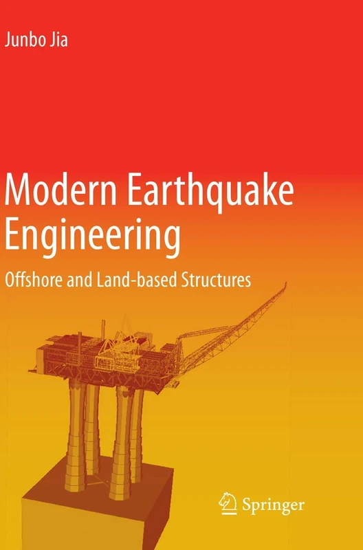 Modern Earthquake Engineering: Offshore and Land-based Structures