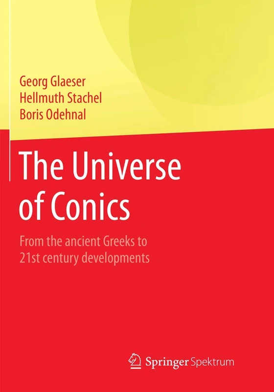 The Universe of Conics: From the ancient Greeks to 21st century developments