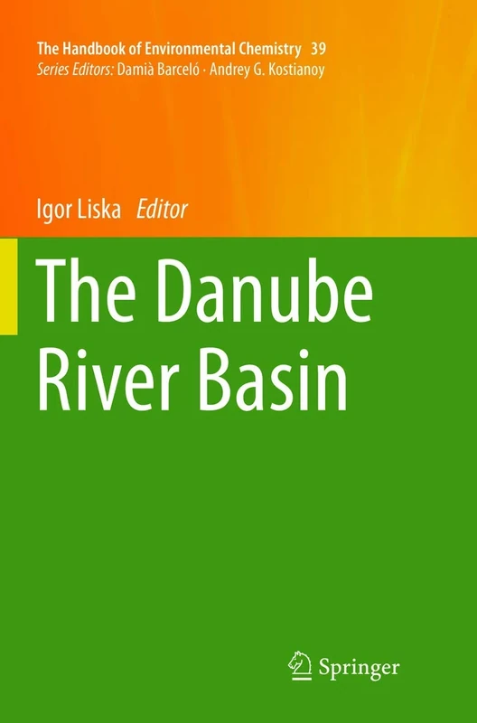 The Danube River Basin: 39 (The Handbook of Environmental Chemistry, 39)