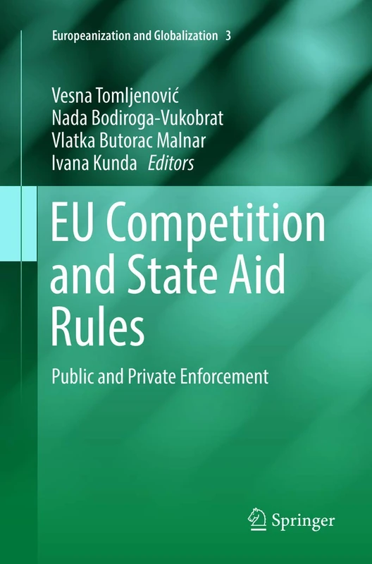 EU Competition and State Aid Rules: Public and Private Enforcement: 3 (Europeanization and Globalization, 3)