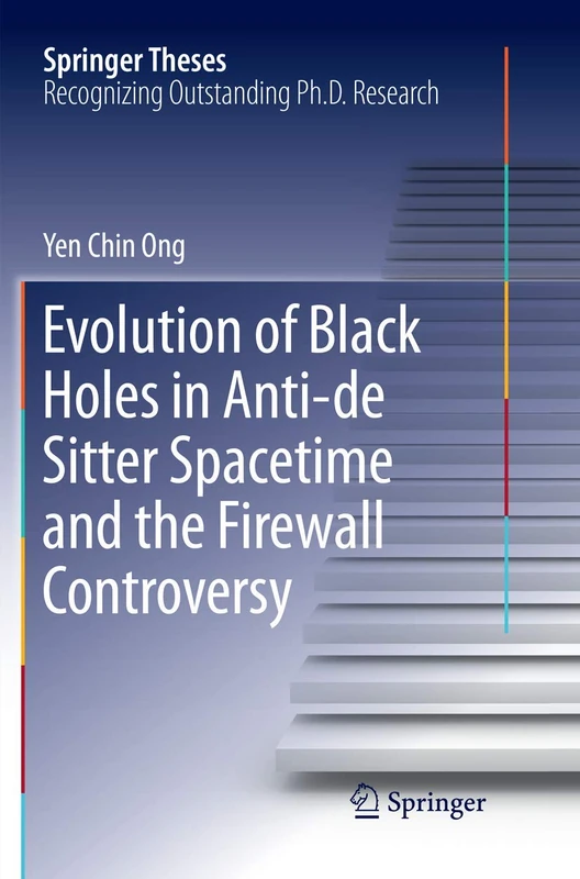 Evolution of Black Holes in Anti-de Sitter Spacetime and the Firewall Controversy (Springer Theses)