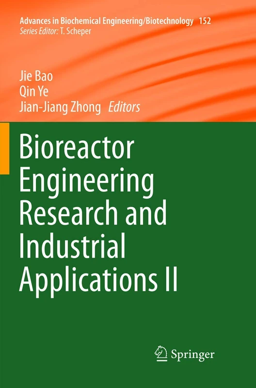 Bioreactor Engineering Research and Industrial Applications II: 152 (Advances in Biochemical Engineering/Biotechnology, 152)