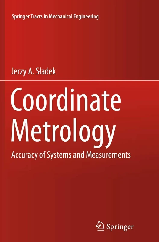 Coordinate Metrology: Accuracy of Systems and Measurements (Springer Tracts in Mechanical Engineering)