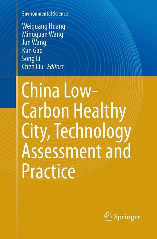 China Low-Carbon Healthy City, Technology Assessment and Practice (Environmental Science and Engineering)