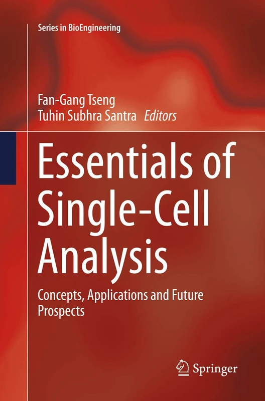Essentials of Single-Cell Analysis: Concepts, Applications and Future Prospects (Series in BioEngineering)