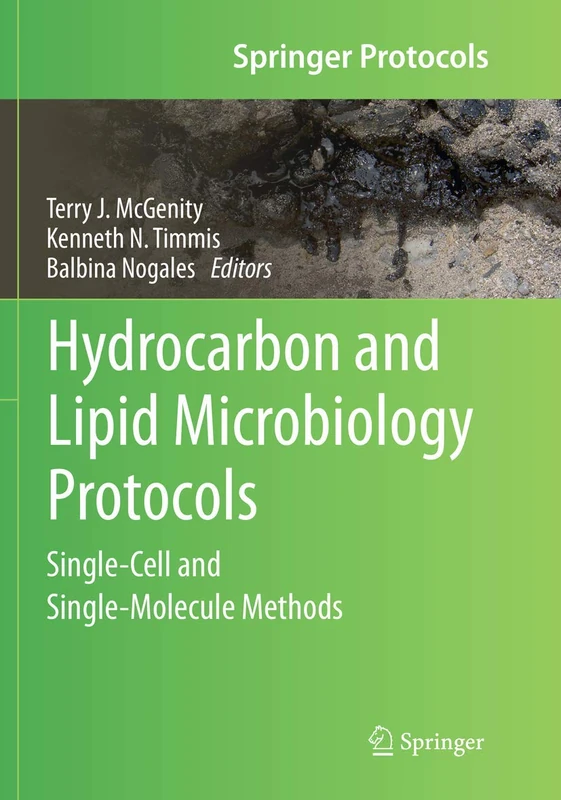 Hydrocarbon and Lipid Microbiology Protocols: Single-Cell and Single-Molecule Methods: 0 (Springer Protocols Handbooks)