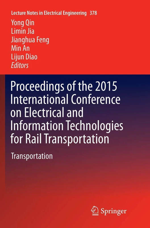 Proceedings of the 2015 International Conference on Electrical and Information Technologies for Rail Transportation: Transportation: 378 (Lecture Notes in Electrical Engineering)