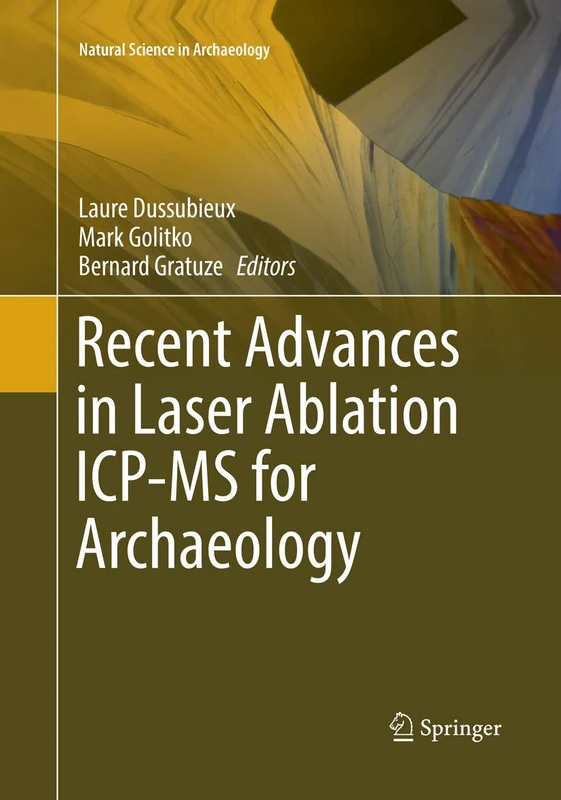 Recent Advances in Laser Ablation ICP-MS for Archaeology (Natural Science in Archaeology)