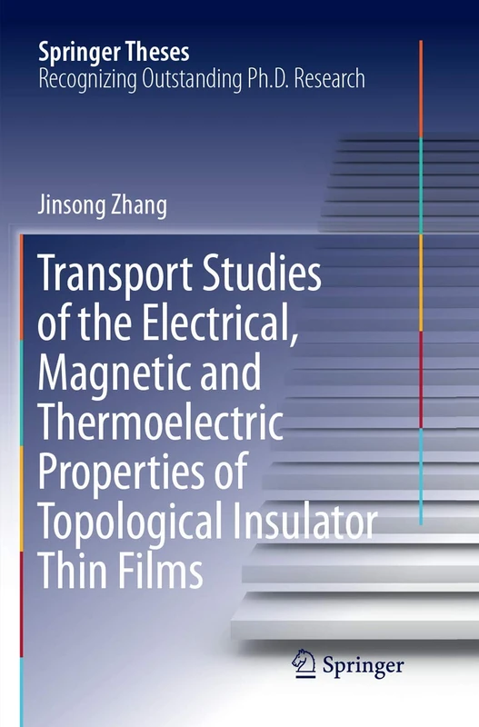 Transport Studies of the Electrical, Magnetic and Thermoelectric properties of Topological Insulator Thin Films (Springer Theses)