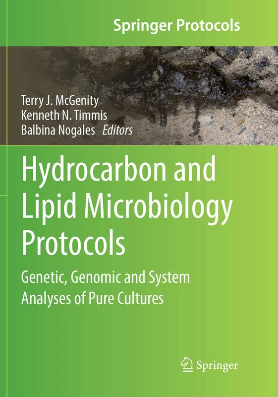 Hydrocarbon and Lipid Microbiology Protocols: Genetic, Genomic and System Analyses of Pure Cultures (Springer Protocols Handbooks)