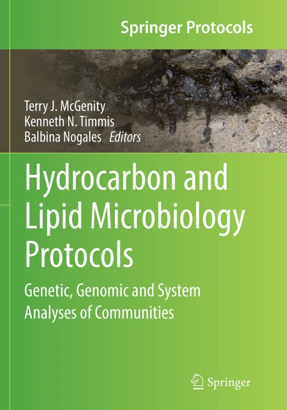 Hydrocarbon and Lipid Microbiology Protocols: Genetic, Genomic and System Analyses of Communities (Springer Protocols Handbooks)