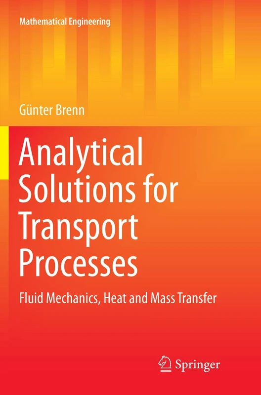 Analytical Solutions for Transport Processes: Fluid Mechanics, Heat and Mass Transfer (Mathematical Engineering)