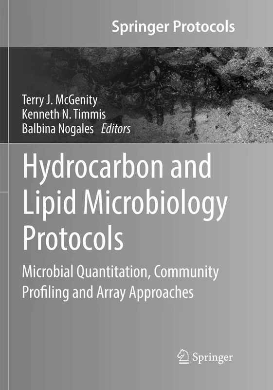 Hydrocarbon and Lipid Microbiology Protocols: Microbial Quantitation, Community Profiling and Array Approaches (Springer Protocols Handbooks)
