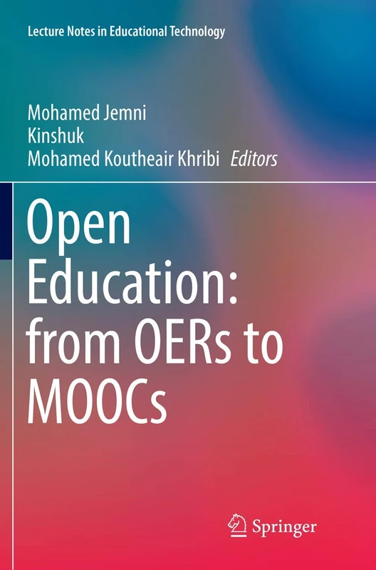 Open Education: from OERs to MOOCs (Lecture Notes in Educational Technology)