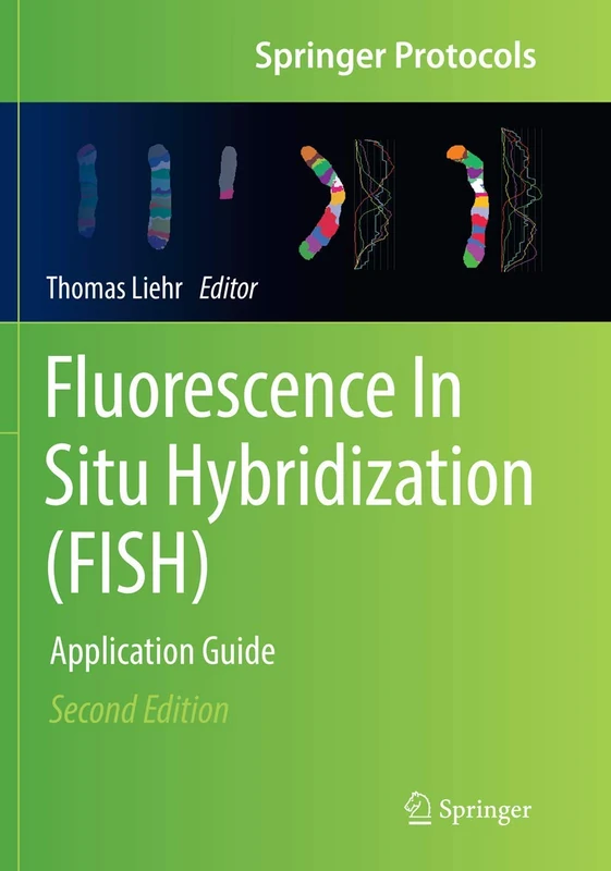 Fluorescence In Situ Hybridization (FISH): Application Guide (Springer Protocols Handbooks)