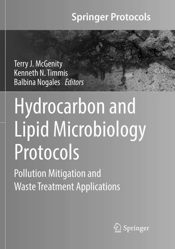 Hydrocarbon and Lipid Microbiology Protocols: Pollution Mitigation and Waste Treatment Applications (Springer Protocols Handbooks)