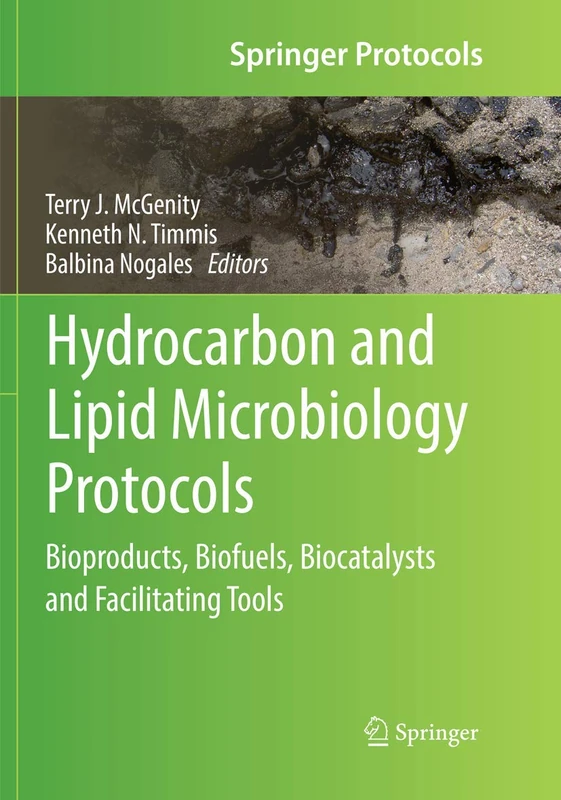 Hydrocarbon and Lipid Microbiology Protocols: Bioproducts, Biofuels, Biocatalysts and Facilitating Tools (Springer Protocols Handbooks)