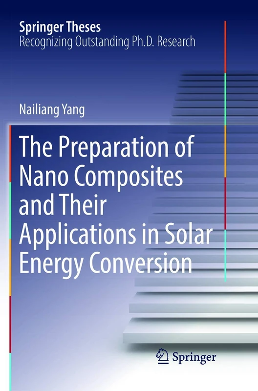 The Preparation of Nano Composites and Their Applications in Solar Energy Conversion (Springer Theses)