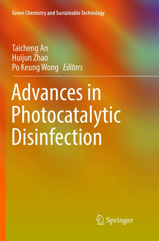 Advances in Photocatalytic Disinfection (Green Chemistry and Sustainable Technology)