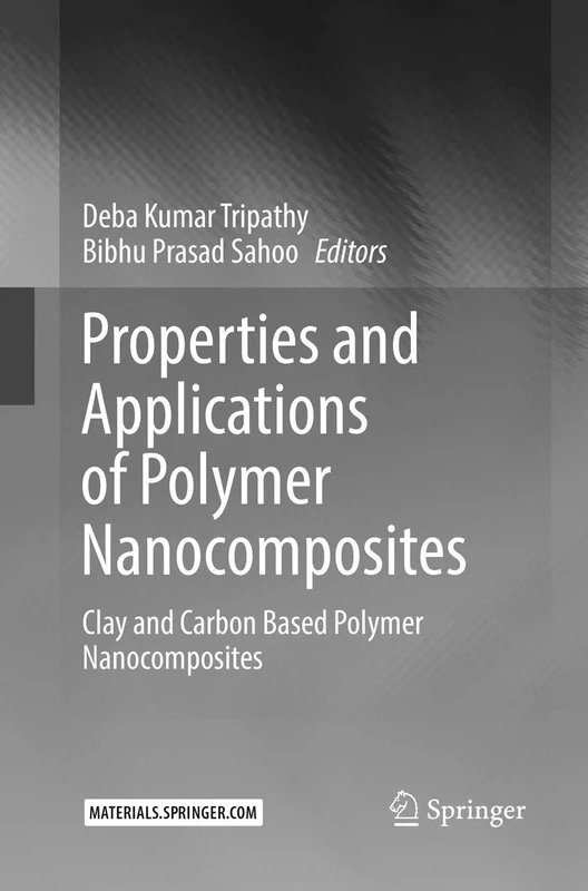 Properties and Applications of Polymer Nanocomposites: Clay and Carbon Based Polymer Nanocomposites