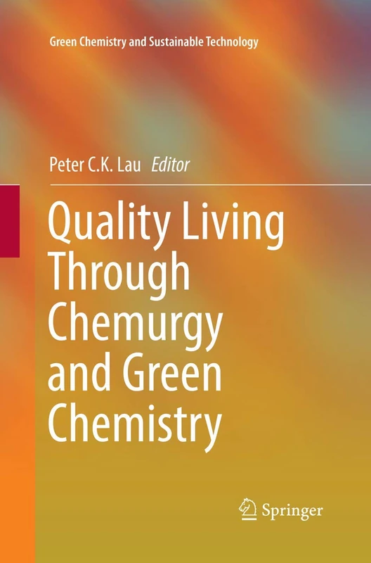 Quality Living Through Chemurgy and Green Chemistry (Green Chemistry and Sustainable Technology)