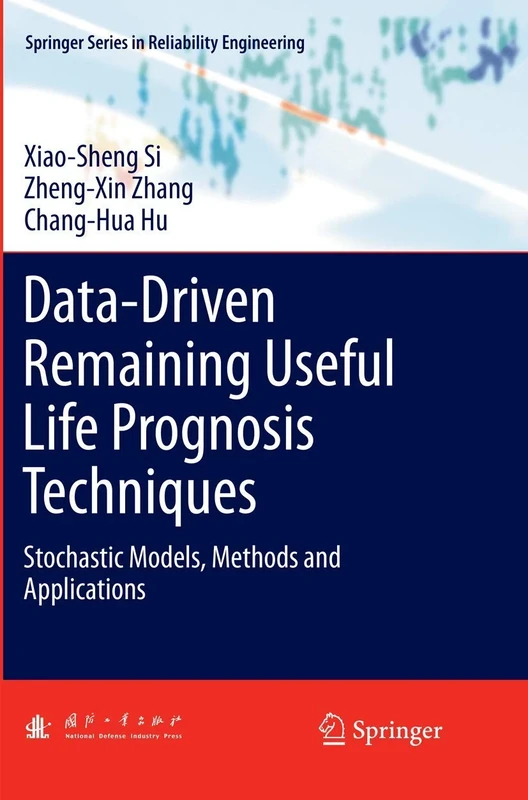 Data-Driven Remaining Useful Life Prognosis Techniques: Stochastic Models, Methods and Applications (Springer Series in Reliability Engineering)