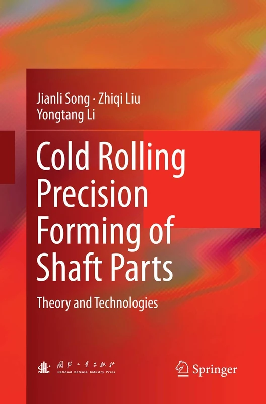 Cold Rolling Precision Forming of Shaft Parts: Theory and Technologies