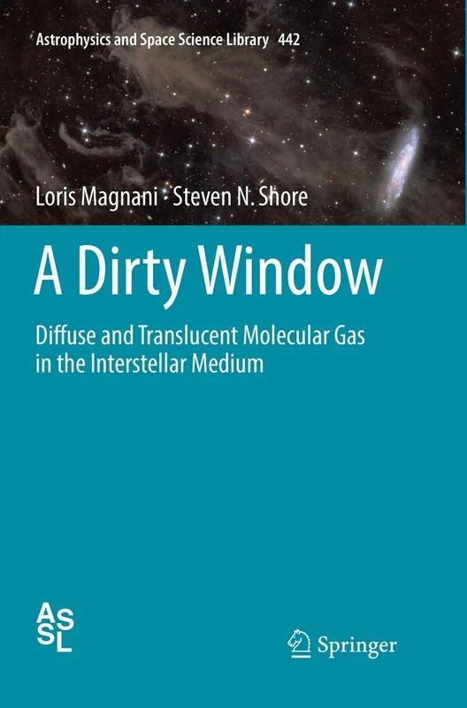 A Dirty Window: Diffuse and Translucent Molecular Gas in the Interstellar Medium: 442 (Astrophysics and Space Science Library, 442)