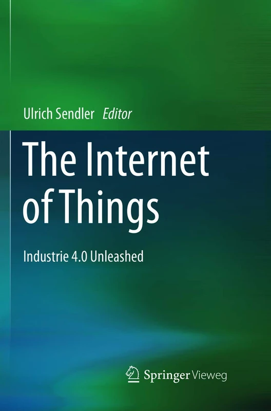 The Internet of Things: Industrie 4.0 Unleashed