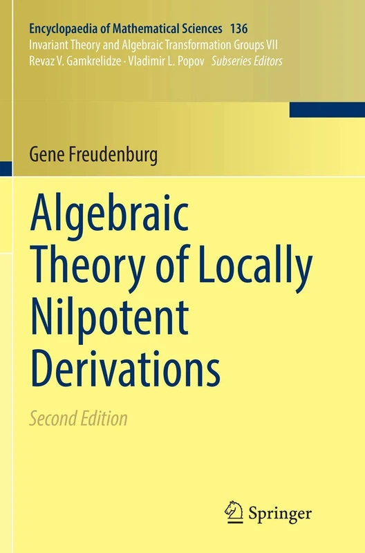 Algebraic Theory of Locally Nilpotent Derivations: 136 (Encyclopaedia of Mathematical Sciences, 136)