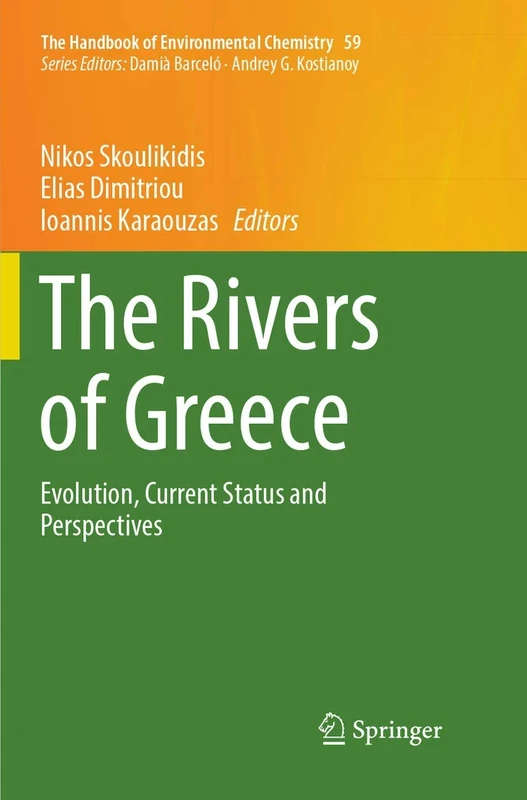 The Rivers of Greece: Evolution, Current Status and Perspectives: 59 (The Handbook of Environmental Chemistry, 59)