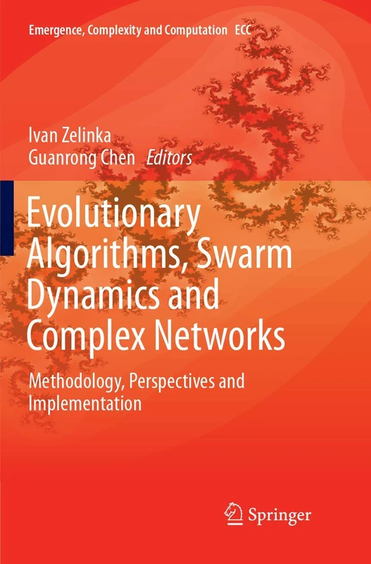 Evolutionary Algorithms, Swarm Dynamics and Complex Networks: Methodology, Perspectives and Implementation: 26 (Emergence, Complexity and Computation, 26) - Image 1