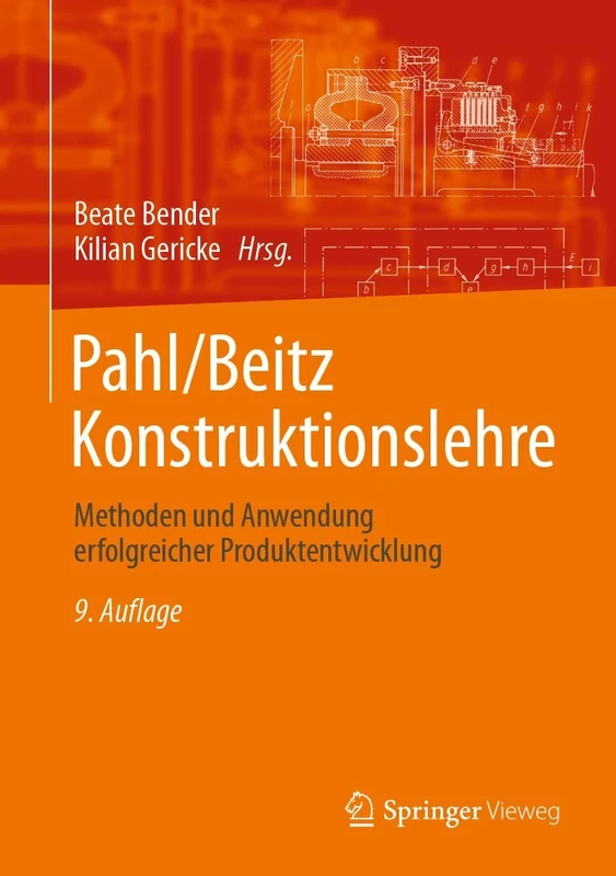 Pahl/Beitz Konstruktionslehre: Methoden und Anwendung erfolgreicher Produktentwicklung