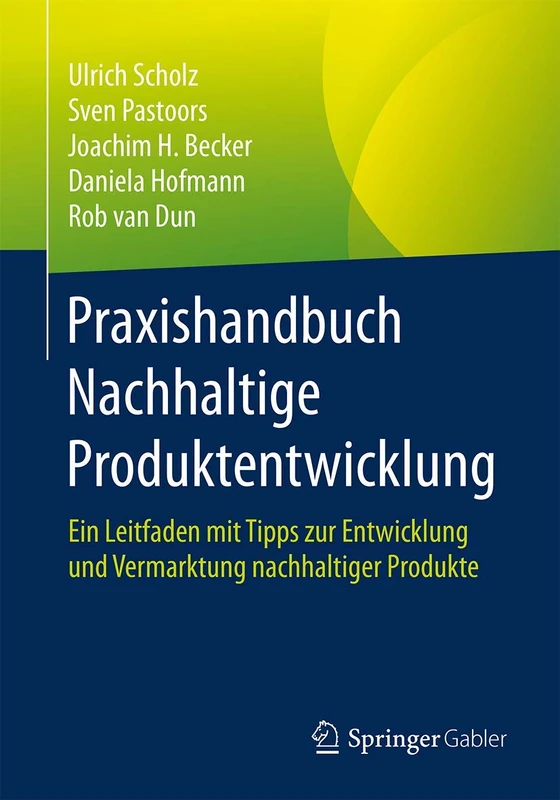 Praxishandbuch Nachhaltige Produktentwicklung: Ein Leitfaden mit Tipps zur Entwicklung und Vermarktung nachhaltiger Produkte