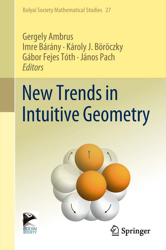 New Trends in Intuitive Geometry: 27 (Bolyai Society Mathematical Studies, 27)