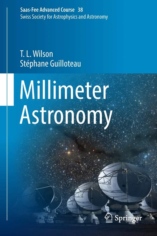Millimeter Astronomy: Saas-Fee Advanced Course 38. Swiss Society for Astrophysics and Astronomy