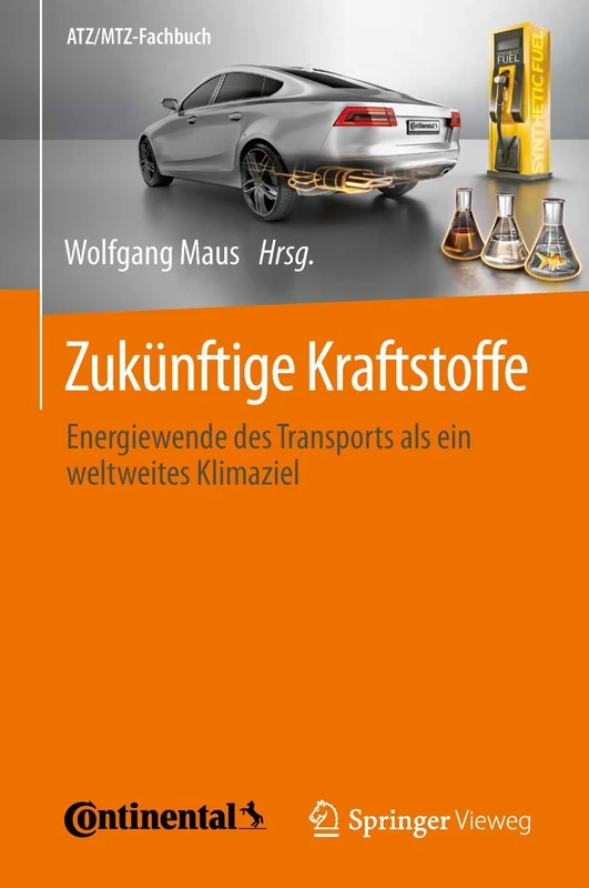 Zukünftige Kraftstoffe: Energiewende des Transports als ein weltweites Klimaziel (ATZ/MTZ-Fachbuch)