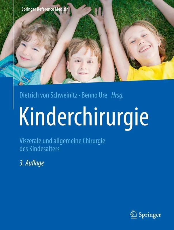 Kinderchirurgie: Viszerale und allgemeine Chirurgie des Kindesalters (Springer Reference Medizin)