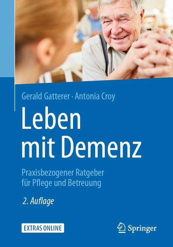 Leben mit Demenz: Praxisbezogener Ratgeber für Pflege und Betreuung
