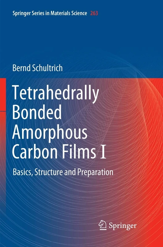 Tetrahedrally Bonded Amorphous Carbon Films I: Basics, Structure and Preparation: 263 (Springer Series in Materials Science, 263) - Image 1