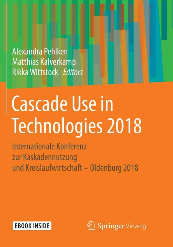 Cascade Use in Technologies 2018: Internationale Konferenz zur Kaskadennutzung und Kreislaufwirtschaft – Oldenburg 2018