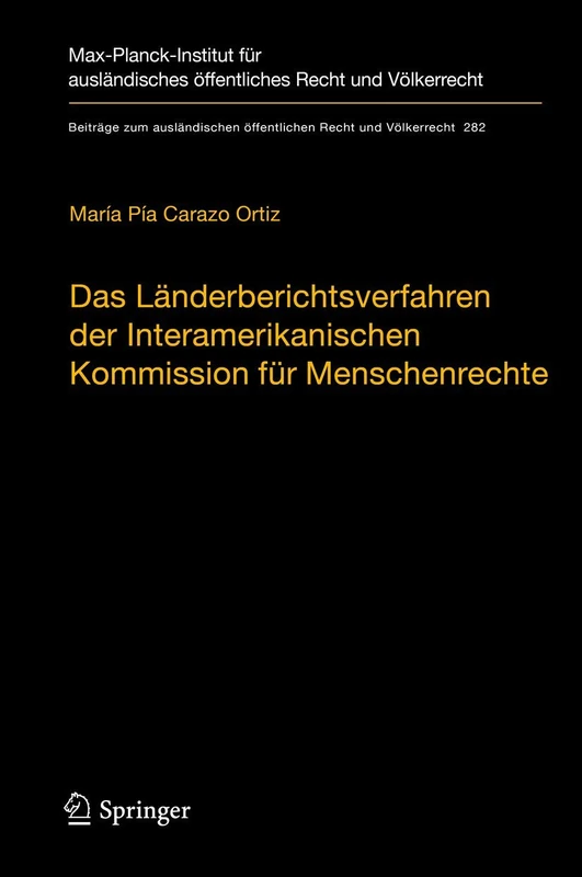 Das Länderberichtsverfahren der Interamerikanischen Kommission für Menschenrechte: Die Behandlung schwerer und systematischer ... öffentlichen Recht und Völkerrecht, 282)